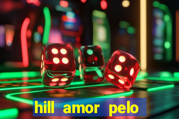 hill amor pelo jogo torrent